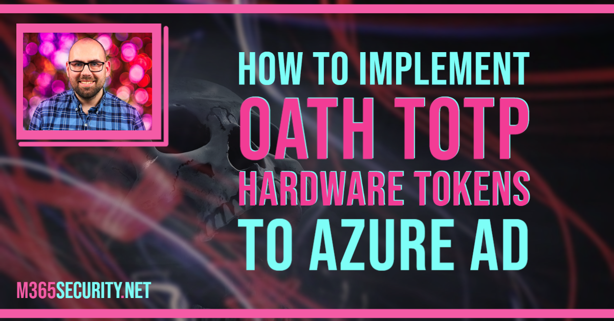 How to implement OATH TOTP Hardware tokens to Azure AD