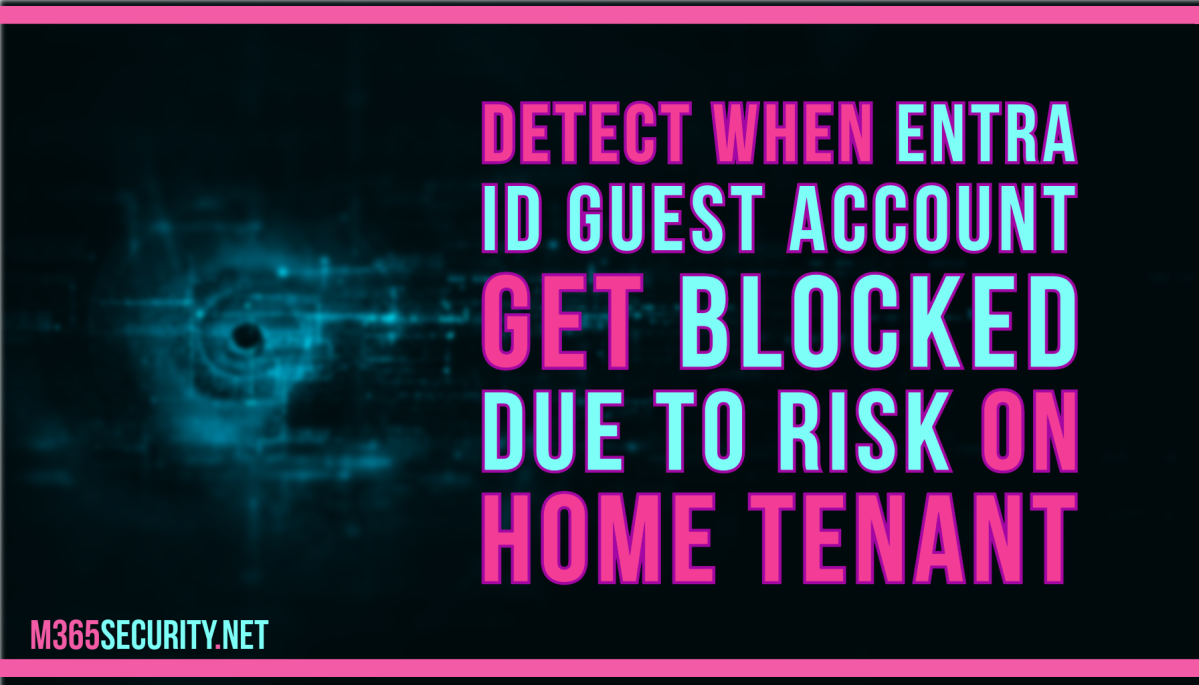 Detect when Entra ID guest account get blocked due to risk on home tenant